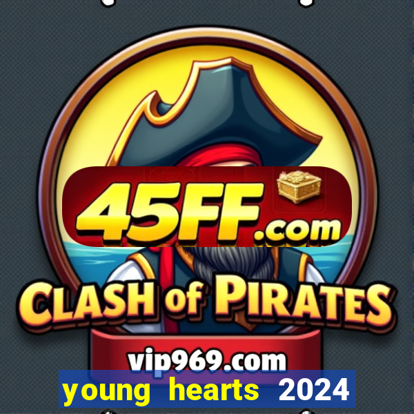 young hearts 2024 assistir online dublado
